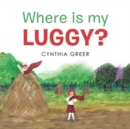 Image for Where Is My Luggy?