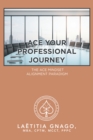 Image for Ace Your Professional Journey: The Ace Mindset Alignment Paradigm
