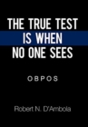 Image for The True Test Is When No One Sees : O B P O S