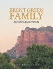 Image for Brent-Green Family: Ancestors &amp; Generations