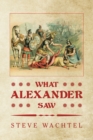 Image for What Alexander Saw