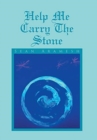 Image for Help Me Carry the Stone