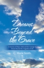 Image for Dreams Beyond the Grave: A Journey of Hope, Faith and the Courage to Dream Beyond the Tragedies of Life