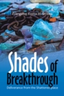 Image for Shades of Breakthrough: Deliverance from the Shattered Place
