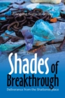 Image for Shades of Breakthrough : Deliverance from the Shattered Place