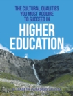 Image for The Cultural Qualities You Must Acquire to Succeed in Higher Education