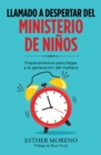 Image for Llamado a Despertar Del Ministerio De Ninos: Preparandonos Para Llegar a La Generacion Del Manana