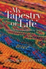 Image for My Tapestry of Life: Celebration Poems and Rhyming Stories