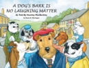 Image for Dog&#39;s Bark Is No Laughing Matter: As Told by Huntley Macbarkley