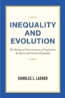 Image for Inequality and Evolution: The Biological Determinants of Capitalism, Socialism and Income Inequality