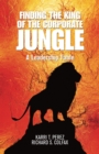 Image for Finding the King of the Corporate Jungle: A Leadership Fable
