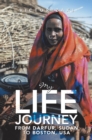 Image for My Life Journey from Darfur, Sudan to Boston, Usa