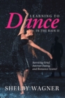 Image for Learning to Dance in the Rain Ii: Surviving Grief, Internet Dating and Romance Scams!