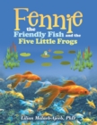 Image for Fennie the Friendly Fish and the Five Little Frogs