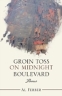 Image for Groin Toss on Midnight Boulevard: Poems