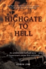 Image for Highgate to Hell: An Unbelievable but True Story of Government Crimes and Corruption