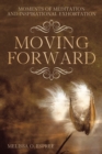 Image for Moments of Meditation and Inspirational Exhortation: Moving Forward
