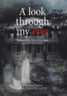 Image for A Look Through My Eyes : Unexplainable Ghost Experience: Based on True Events