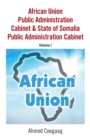 Image for African Union Public Administration Cabinet &amp; State of Somalia Public Administration Cabinet: Volume I
