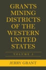 Image for Grants Mining Districts of the Western United States: Volume 2