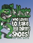 Image for Monster Who Loves To Take Little Children&#39;s Shoes!