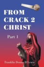 Image for From Crack 2 Christ: Part 1