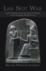 Image for Law Not War: Legal Evolution from the Ancient Empires to the Emerging World Society