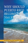 Image for Why Should Puerto Rico Become The 51st State?