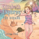 Image for Elizabeth Explores : The Oceans