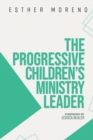 Image for The Progressive Children&#39;s Ministry Leader