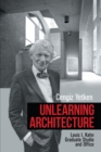 Image for Unlearning Architecture: Louis I. Kahn Graduate Studio and Office