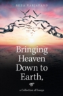 Image for Bringing Heaven Down to Earth : A Collection of Essays
