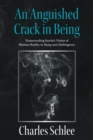 Image for Anguished Crack in Being: Transcending Sartre&#39;s Vision of Human Reality in Being and Nothingness