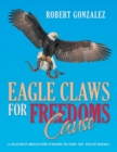 Image for Eagle Claws for Freedoms Cause : (A Collection of American Poems on Draining the Swamp) Hint: Mask Not Required.)