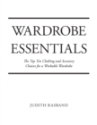 Image for Wardrobe Essentials: The Top Ten Clothing and Accessory Choices for a Stylish Wardrobe That Works
