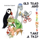 Image for Old Toad and Friends Take a Trip