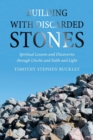 Image for Building with Discarded Stones : Spiritual Lessons and Discoveries Through L&#39;Arche and Faith and Light