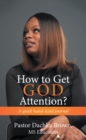 Image for How to Get God Attention?: A Quick Hand-Sized Journal