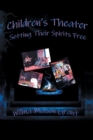 Image for Children&#39;s Theater : Setting Their Spirits Free!