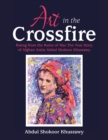 Image for Art in the Crossfire: Rising from the Ruins of War the True Story of Afghan Artist Abdul Shokoor Khusrawy