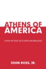 Image for Athens of America : A Play in Two Acts with an Epilogue