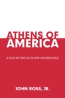 Image for Athens of America: A Play in Two Acts With an Epilogue