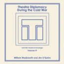 Image for Theatre Diplomacy During the Cold War: Volume 4: Cold War Theatrical Exchanges