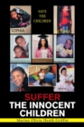 Image for Suffer the Innocent Children : Save the Children
