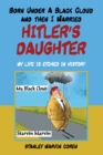Image for Born Under a Black Cloud and Then I Married Hitler&#39;s Daughter: My Life Is Etched in History