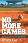 Image for No More Games: A Story About Life, Love, and Baseball