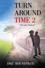 Image for Turn Around Time 2 : Life After Dialysis