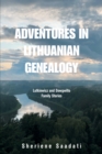 Image for Adventures In Lithuanian Genealogy : Lutkiewicz And Dowgwillo Family Stories