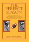 Image for The Perfect Season : The Untold Story of Chaminade High School&#39;s First Undefeated and Untied Varsity Football Team