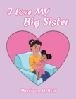 Image for I Love My Big Sister